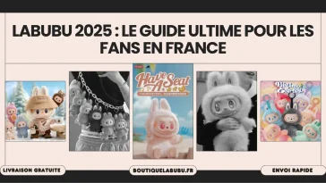 Labubu 2025 : Le guide ultime pour les fans en France