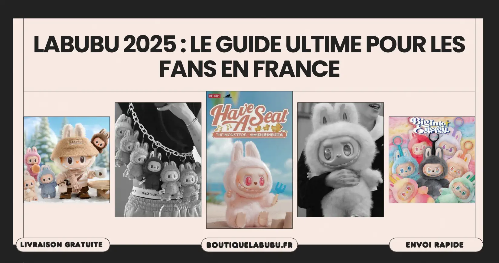 Labubu 2025 : Le guide ultime pour les fans en France