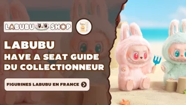 Labubu Have a Seat – Guide du Collectionneur & Figurines Labubu en France